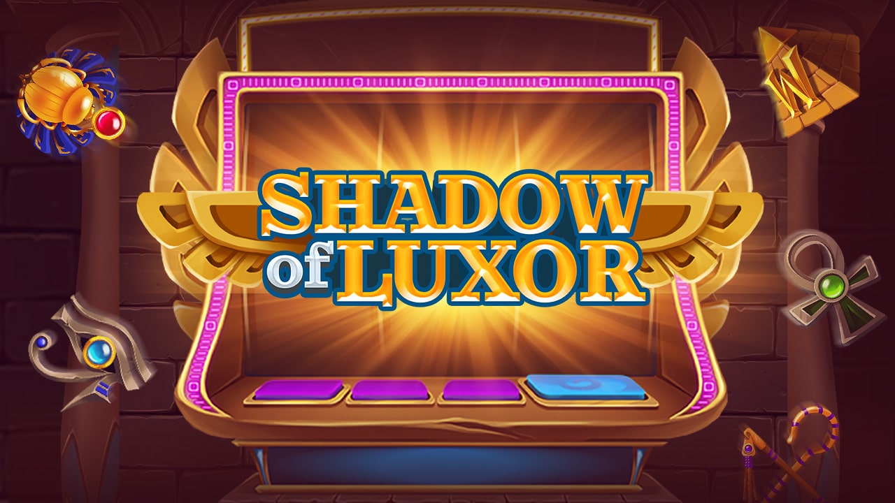 SHADOW OF LUXOR